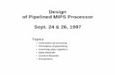 MIPS Processor · PDF fileDesign of Pipelined MIPS Processor Sept. 24 & 26, 1997 Topics • Instruction processing • Principles of pipelining • Inserting pipe registers • Data