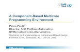 A Component-Based Multicore Programming · PDF fileA Component-Based Multicore Programming Environment Pierre Paulin ... Functional TLM Performance Power ... Thread creation/assignment,
