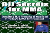 BJJ Secrets for MMA - · PDF fileBJJ Secrets for MMA Adapting Brazilian Jiu-Jitsu to Succeed in Today's Mixed Martial Arts Environment An exclusive interview with Ricardo Liborio of