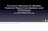 Current Ultrasound Quality Control Recommendations and ... · PDF fileCurrent Ultrasound Quality Control Recommendations and Techniques Evan J. Boote, Ph.D. University of Missouri-Columbia