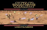 LIGHTSABERS - Bob  · PDF fileespecially for the Star Wars RPG Database ... Most Jedi build several lightsabers over a lifetime, ... 4 White (Ben Kenobi)
