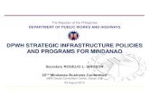 DPWH STRATEGIC INFRASTRUCTURE POLICIES AND PROGRAMS …minbizcon.com/wp-content/uploads/2013/08/Department-of-Public... · dpwh strategic infrastructure policies and programs for