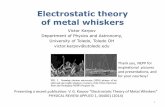 Electrostatic theory of metal whiskers - dBi Corporation theory of metal... · Electrostatic theory of metal whiskers Victor Karpov Department of Physics and Astronomy, University