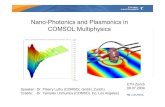 Nano-Photonics and Plasmonics in COMSOL Multiphysicsalphard.ethz.ch/Hafner/Workshop/Comsol2009.pdf · Nano-Photonics and Plasmonics in COMSOL Multiphysics Speaker: Dr. Thierry Luthy