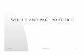 WHOLE AND PART PRACTICE - University ofdmillsla/courses/motorlearning/documents/Chapter18... · WHOLE AND PART PRACTICE . 12/4/12 Chapter 17 2 THIS CHAPTER’S CONCEPT Base decisions
