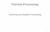 Thermal Processing - Dr Silvasilvalab.fsnhp.msstate.edu/Thermal Processing- Canning.pdf · Thermal Processing- Canning ... • Food preparation (thawing, ... This mixture is a less
