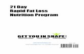 21 Day Rapid Fat Loss Nutrition Program - Get You In Shapegetyouinshape.com/wp-content/uploads/2012/11/21-Day-Fat-Loss... · 21 Day Rapid Fat Loss Nutrition Program ... you workout