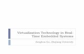 Virtualization Technology in Real-Time Embedded Systems · PDF fileA RTOS (Real-Time OS) like uCOS-II is used to run real-time ... Runs on a single ARM9 processor, instead of the traditional