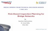 Risk-Based Inspection Planning for Bridge Networksbridgeforum.org/bof/meetings/bof31/BOF31_Sathananthan.pdf · Risk-Based Inspection Planning for Bridge Networks By ... Bridges with