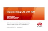 Implementing LTE with IMS -   · PDF fileImplementing LTE with IMS HUAWEI TECHNOLOGIES CO., LTD.   ETSI IMS Implementation Deployment and Testing Sophia Antipolis France, 24/25