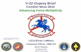 V-22 Osprey Brief - IDEEA, Inc. · PDF fileV-22 Osprey Brief ComDef West 2010 . Advancing Force Multiplicity. WARNING- This document contains technical data whose export is restricted