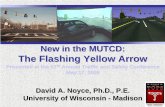New in the MUTCD: The Flashing Yellow  · PDF fileNew in the MUTCD: The Flashing Yellow Arrow ... PPLT displays with the four-section vertical display ... sign (see Figure 2B-19