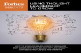Using ThoUghT Leadership To grow - Forbes · PDF fileover 90% of business-to-business marketers fund ... 2. a content architecture that aligns your ... Customer Pain Points + + Using
