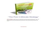 “The Pick 4 Ultimate Strategy” - Lotto · PDF file3 Keys to Ultimate Success With the Pick 4 Ultimate Strategy ... How to fill out the play slip: 1. Choose 4 lucky numbers from