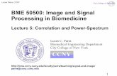BME 50500: Image and Signal Processing in Biomedicinebme.ccny.cuny.edu/faculty/parra/teaching/signal-and-image/power... · BME 50500: Image and Signal Processing in Biomedicine ...