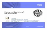 History and Evolution of IBM Mainframespoincare.matf.bg.ac.rs/~zstanic/uor/Slajdovi/IBM.pdf · History and Evolution of IBM Mainframes Jim Elliott Advocate – Infrastructure Solutions