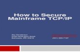 How to Secure Mainframe TCP/IP - Stu  · PDF fileHow to Secure Mainframe TCP/IP Stu Henderson stu@stuhenderson.com 5702 Newington Road   Bethesda, MD 20816