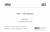 TIR System (IRU) - UNECE Homepage · PDF fileDalida Matic - TIR Claims / Legal Affairs – Head Team ... The TIR System Worldwide Now 55 Operational Countries 1949 6 Pioneer States