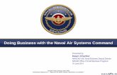 Doing Business with the Naval Air Systems · PDF fileDoing Business with the Naval Air Systems Command ... ( US ARMY LEAD) ... NAWC WEAPONS DIV NAWC AIRCRAFT DIV THE NAVY’S PRINCIPAL