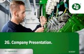 2G. Company Presentation. - ccila- · PDF fileFoundation 2G Solutions Beginning of optimization of gas engines Agenitor Participation in 2G Cenergy inc. commissioning of first 2G plant