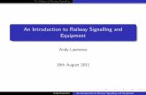 An Introduction to Railway Signalling and Equipmentcs.swan.ac.uk/~csal/Talks/Railwaytalk1.pdf · The History of Railway Signalling An Introduction to Railway Signalling and Equipment