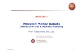 Introduction and Kinematic Modeling -   · PDF fileIntroduction and Kinematic Modeling ... car-like Robotics 1 2 . Wheeled mobile ... Kinematic model of WMR