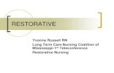 RESTORATIVE - mshca. · PDF fileOVERVIEW Restorative Nursing is not a new concept Techniques have been taught in nursing school and CNA training programs for decades. Restorative