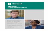 eLesson: Unconscious Bias · PDF fileUnderstanding Bias Unconscious Bias Defined Unconscious bias is a quick and often inaccurate judgment based on limited facts and our own life experiences