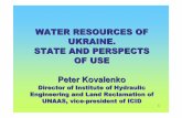WATER RESOURCES OF UKRAINE. STATE AND · PDF file1 WATER RESOURCES OF UKRAINE. STATE AND PERSPECTS OF USE Peter Kovalenko Director of Institute of Hydraulic Engineering and Land Reclamation