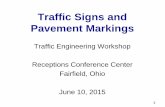Traffic Signs and Pavement Markings -  · PDF fileTraffic Signs and Pavement Markings Traffic Engineering Workshop Receptions Conference Center Fairfield, Ohio June 10, 2015 1