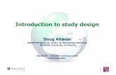 Introduction to study design - The EQUATOR · PDF fileIntroduction to study design Doug Altman EQUATOR Network, Centre for Statistics in Medicine, NDORMS, University of Oxford EQUATOR