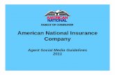 American National Insurance Company - Xcelerate Media · PDF fileAgent Social Media Guidelines American National Insurance Company and its subsidiaries have recently adopted Agent