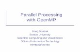 Parallel Processing with OpenMP - · PDF fileParallel Processing with OpenMP Doug Sondak Boston University. Scientific Computing and Visualization. ... • if iper were declared private,