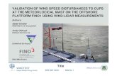 VALIDATION OF WIND SPEED DISTURBANCES TO · PDF fileVALIDATION OF WIND SPEED DISTURBANCES TO CUPS AT THE METEORLOCICAL MAST ON THE OFFSHORE PLATFORM FINO1 ... offshore masts Æwind