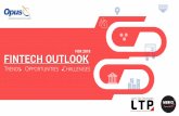 FOR 2018 FINTECH OUTLOOK - Opus · PDF fileA Primer: The Current State of the FS Industry and Key Segments 0250 • Payments • Remittance • Leading Drivers (e.g. Blockchain) SECTION
