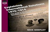 International Relations 1870-1914 - · PDF fileINTERNATIONAL RELATIONS 1870-1914 Your Guide To !e Ten Toughest Exam Questions On !e Causes Of World War One Nick Shepley. ... Europe