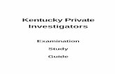 Kentucky Private Investigatorskpi.ky.gov/Documents/Examination Study Guide.pdf · REVISED 4/8/2009 3 Kentucky Private Investigator's Examination Study Guide PRIVATE INVESTIGATION
