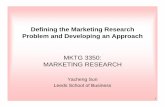 Defining the Marketing Research Problem and Developing …leeds-faculty.colorado.edu/ysun/MKTG3350_files/MKTG3350_L4_MR... · Defining the Marketing Research Problem and Developing
