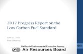 2017 Progress Report on the Low Carbon Fuel Standard · PDF file2017 Progress Report on the Low Carbon Fuel Standard June 22, 2017 Board Hearing. California Environmental Protection
