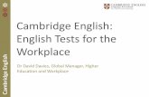 Cambridge English: English Tests for the Workplace range of exams to meet different needs er 9) er er A1 Movers A2 B1 B2 C1 C2 Young learners Starters (YLE Starters) Young learners