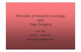 Principle of Wound coverage Flap Surgery -  · PDF filePrinciple of Wound coverage and Flap Surgery Tse WL AADO. HKSSH Nursing symposium