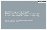Einführung eines Travel- Management-Systems (TMS) in · PDF fileEinführung eines Travel-Management-Systems (TMS) in der Saarländischen Landesverwaltung Martina Schulz (IT-Innovationszentrum)