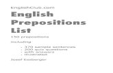 English Prepositions List · PDF file  English Prepositions List 150 prepositions including 370 sample sentences 200 quiz questions with answers illustrated