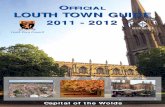 O LOUTH TOWN GUIDE of Guide - Louth 11-12.pdf · LOUTH TOWN GUIDE 2011-2012 5 IT is an honour for me, as Mayor of Louth, to warmly welcome you to this town guide and our beautiful