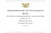 Department of Transport K53 - Foresight · PDF fileDepartment of Transport K53 Practical driving test for motorcycles Volume 3 Motorcycles Codes A1 & A August 2005 Downloaded from