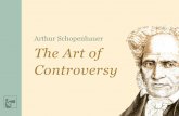 The Art of Controversy - · PDF fileargument appears to ... in which they will win the ... . Arthur Schopenhauer The Art of Controversy. Arthur Schopenhauer The Art of Controversy