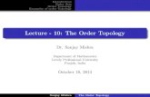 Lecture - 10: The Order Topology -    Order Sets Order Topology Examples of order Topology Lecture - 10: The Order Topology Dr. Sanjay Mishra Department of Mathematics Lovely