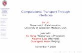 Computational Transport Through · PDF fileComputational Transport Through Interfaces Shi Jin Introduction to radiative transfer equation with interface Transport-transport coupling