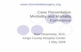 Case Presentation Morbidity and MortalityMorbidity and ... · PDF fileCase Presentation Morbidity and MortalityMorbidity and Mortality Conference Ravi Dhanisetty, M.D. Kings County