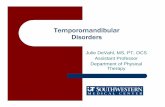 Temporomandibular DisordersCORE LectureHandout.ppt TMD Lecture - tablet view.pdf · Julie DeVahl, MS, PT, OCS Assistant Professor Department of Physical Therapy Temporomandibular